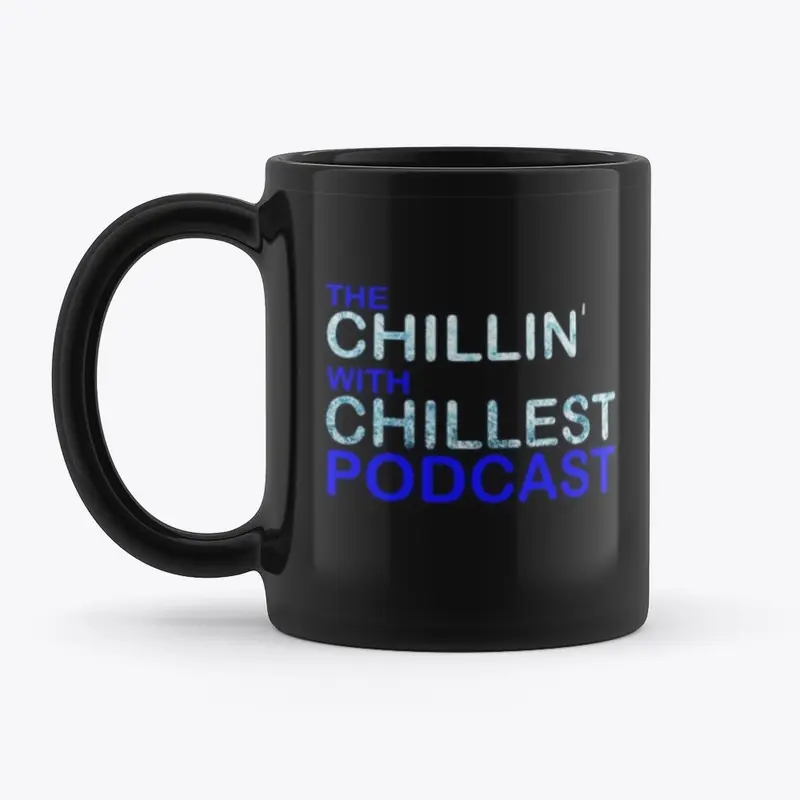 The Chillin' With Chillest Podcast Mug 